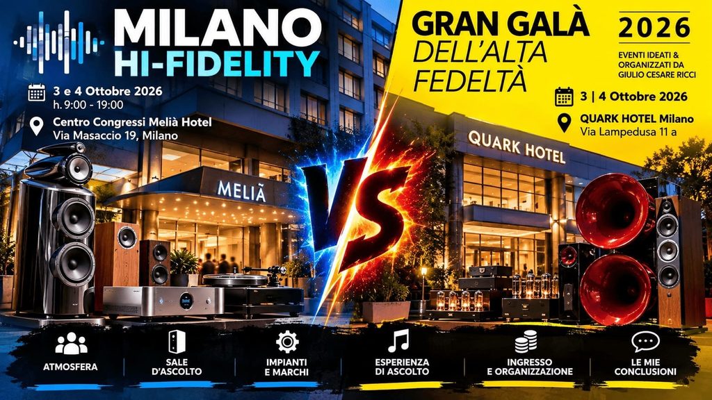 Milano Hi-Fidelity VS Gran Galà 2026: confronto tra le due fiere Hi-Fi all’Hotel Meliá e al Quark Hotel di Milano.